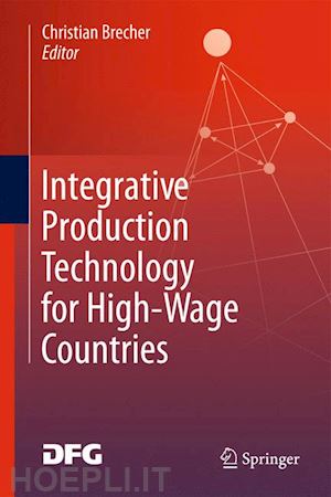 brecher christian (curatore) - integrative production technology for high-wage countries