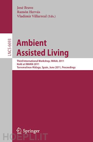 bravo jose (curatore); hervás ramón (curatore); villarreal vladimir (curatore) - ambient assisted living