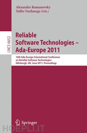 romanovsky alexander (curatore); vardanega tullio (curatore) - reliable software technologies – ada-europe 2011