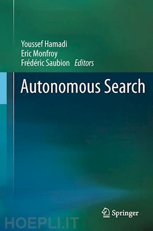 hamadi youssef (curatore); monfroy eric (curatore); saubion frédéric (curatore) - autonomous search