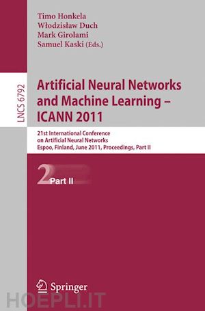 honkela timo (curatore); duch wlodzislaw (curatore); girolami mark (curatore); kaski samuel (curatore) - artificial neural networks and machine learning - icann 2011