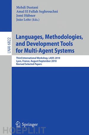 dastani mehdi (curatore); el fallah seghrouchni amal (curatore); hübner jomi (curatore); leite joao (curatore) - languages, methodologies, and development tools for multi-agent systems