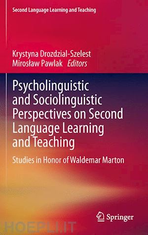 drozdzial-szelest krystyna (curatore); pawlak miroslaw (curatore) - psycholinguistic and sociolinguistic perspectives on second language learning and teaching