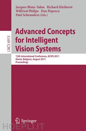 blanc-talon jaques (curatore); philips wilfried (curatore); popescu dan (curatore); scheunders paul (curatore); kleihorst richard (curatore) - advanced concepts for intelligent vision systems