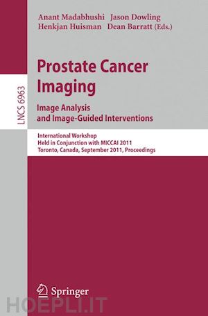 madabhushi anant (curatore); dowling jason (curatore); huisman henkjan (curatore); barratt dean (curatore) - prostate cancer imaging. image analysis and image-guided interventions