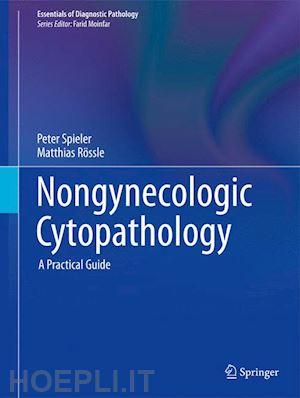 spieler peter; rössle matthias; moinfar farid (curatore) - nongynecologic cytopathology