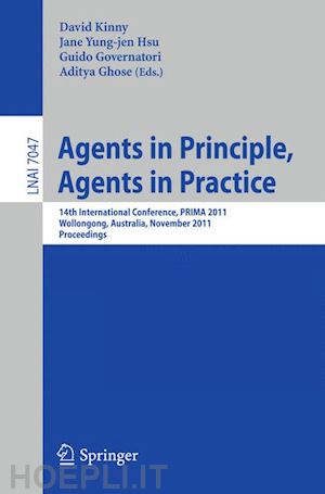 kinny david (curatore); hsu jane yung-jen (curatore); governatori guido (curatore); ghose aditya (curatore) - agents in principle, agents in practice