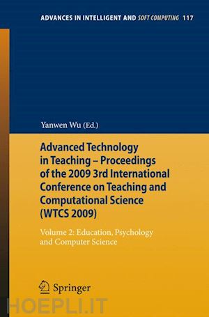 wu yanwen (curatore) - advanced technology in teaching - proceedings of the 2009 3rd international conference on teaching and computational science (wtcs 2009)