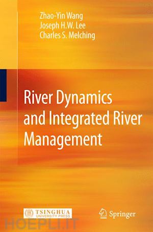 wang zhao-yin; lee joseph h.w.; melching charles s. - river dynamics and integrated river management
