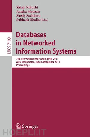 kikuchi shinji (curatore); madaan aastha (curatore); sachdeva shelly (curatore); bhalla subhash (curatore) - databases in networked information systems