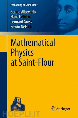 albeverio sergio; föllmer hans; gross leonard; nelson edward - mathematical physics at saint-flour