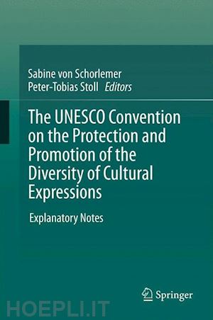 schorlemer sabine (curatore); stoll peter-tobias (curatore) - the unesco convention on the protection and promotion of the diversity of cultural expressions
