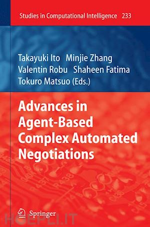 ito takayuki (curatore); zhang minjie (curatore); robu valentin (curatore); fatima shaheen (curatore); matsuo tokuro (curatore) - advances in agent-based complex automated negotiations