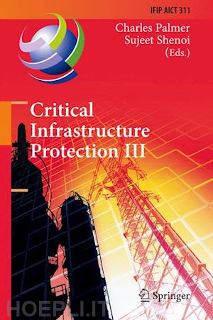 palmer charles (curatore); shenoi sujeet (curatore) - critical infrastructure protection iii