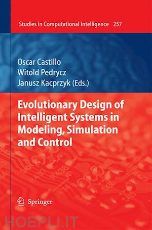 castillo oscar (curatore); pedrycz witold (curatore) - evolutionary design of intelligent systems in modeling, simulation and control