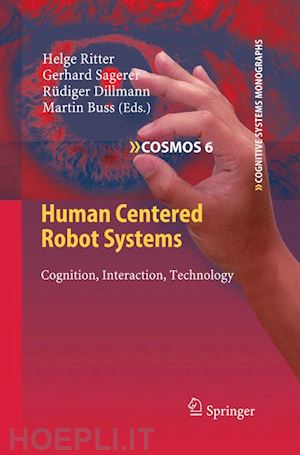 ritter helge (curatore); sagerer gerhard (curatore); dillmann rüdiger (curatore); buss martin (curatore) - human centered robot systems