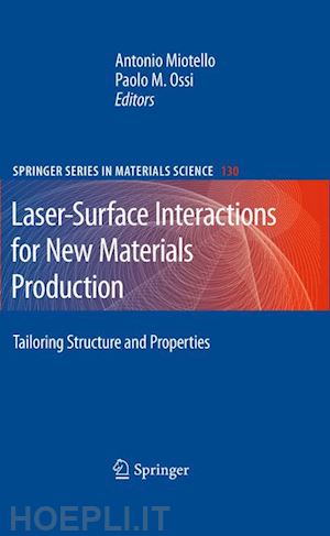miotello antonio (curatore); ossi paolo (curatore) - laser-surface interactions for new materials production