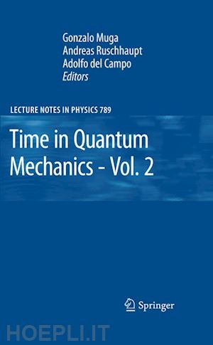 muga gonzalo (curatore); ruschhaupt andreas (curatore); del campo adolfo (curatore) - time in quantum mechanics - vol. 2