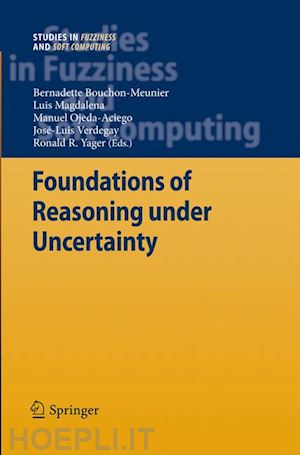 bouchon-meunier bernadette (curatore); magdalena luis (curatore); ojeda-aciego manuel (curatore); verdegay josé-luis (curatore); yager ronald r. (curatore) - foundations of reasoning under uncertainty