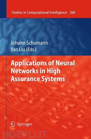 schumann johann m.ph. (curatore); liu yan (curatore) - applications of neural networks in high assurance systems