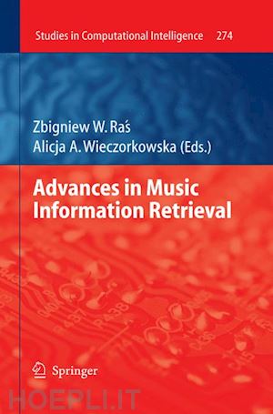 ras zbigniew w. (curatore); wieczorkowska alicja (curatore) - advances in music information retrieval