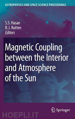 hasan s.s. (curatore); rutten r. j. (curatore) - magnetic coupling between the interior and atmosphere of the sun