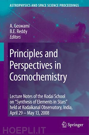 goswami aruna (curatore); reddy b. eswar (curatore) - principles and perspectives in cosmochemistry