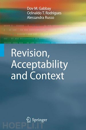 gabbay dov m.; rodrigues odinaldo t.; russo alessandra - revision, acceptability and context