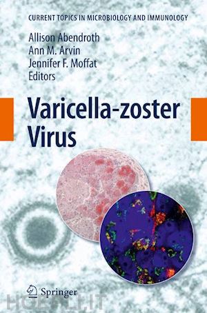 abendroth allison (curatore); arvin ann m. (curatore); moffat jennifer f. (curatore) - varicella-zoster virus