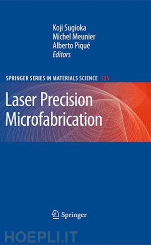 sugioka koji (curatore); meunier michel (curatore); piqué alberto (curatore) - laser precision microfabrication