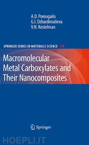 pomogailo anatolii d.; dzhardimalieva gulzhian i.; kestelman v. n. - macromolecular metal carboxylates and their nanocomposites