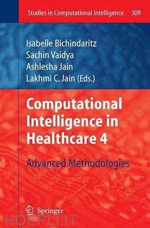 bichindaritz isabelle (curatore); vaidya sachin (curatore); jain ashlesha (curatore) - computational intelligence in healthcare 4