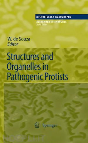 de souza w. (curatore) - structures and organelles in pathogenic protists