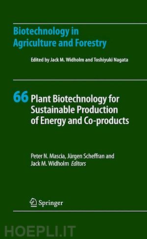 mascia peter n. (curatore); scheffran jürgen (curatore); widholm jack m. (curatore) - plant biotechnology for sustainable production of energy and co-products