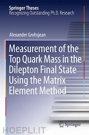 grohsjean alexander - measurement of the top quark mass in the dilepton final state using the matrix element method