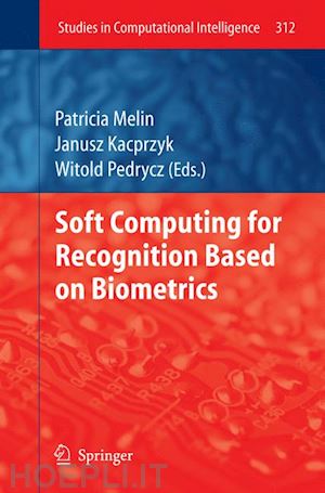 melin patricia (curatore); pedrycz witold (curatore) - soft computing for recognition based on biometrics
