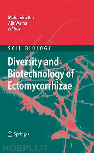rai mahendra (curatore); varma ajit (curatore) - diversity and biotechnology of ectomycorrhizae