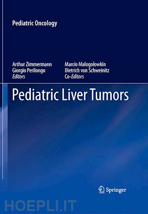 zimmermann arthur (curatore); perilongo giorgio (curatore) - pediatric liver tumors
