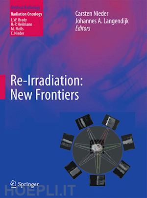 nieder carsten (curatore); langendijk johannes (curatore) - re-irradiation: new frontiers