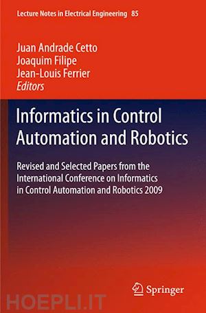 andrade cetto juan (curatore); filipe joaquim (curatore); ferrier jean-louis (curatore) - informatics in control automation and robotics