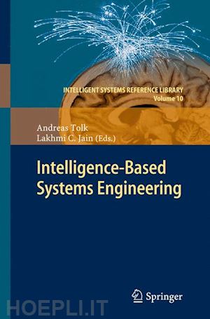 tolk andreas (curatore); jain lakhmi c (curatore) - intelligent-based systems engineering