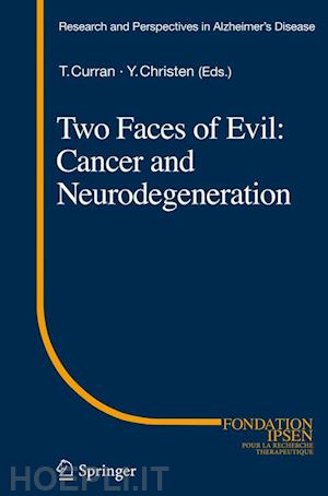 curran thomas (curatore); christen yves (curatore) - two faces of evil: cancer and neurodegeneration