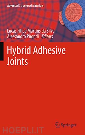 da silva lucas f. m. (curatore); pirondi alessandro (curatore); Öchsner andreas (curatore) - hybrid adhesive joints