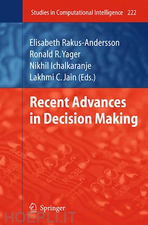 rakus-andersson elisabeth (curatore); yager ronald r. (curatore); ichalkaranje nikhil (curatore) - recent advances in decision making