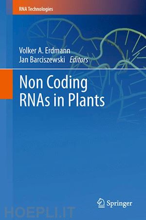 erdmann volker a. (curatore); barciszewski jan (curatore) - non coding rnas in plants