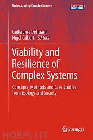 deffuant guillaume (curatore); gilbert nigel (curatore) - viability and resilience of complex systems