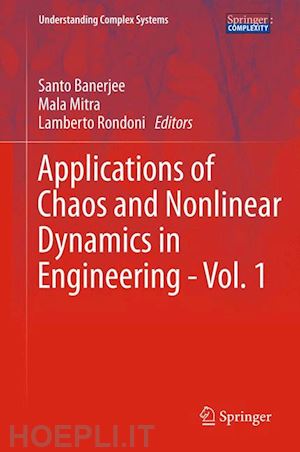 banerjee santo (curatore); mitra mala (curatore); rondoni lamberto (curatore) - applications of chaos and nonlinear dynamics in engineering - vol. 1