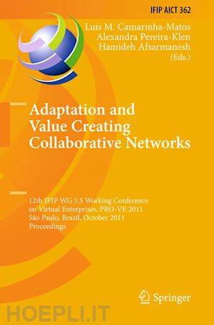 camarinha-matos luis m. (curatore); pereira-klen alexandra (curatore); afsarmanesh hamideh (curatore) - adaptation and value creating collaborative networks