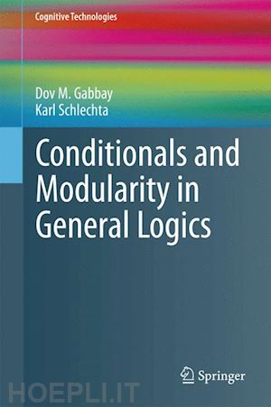 gabbay dov m.; schlechta karl - conditionals and modularity in general logics