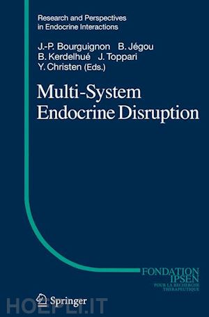 bourguignon jean-pierre (curatore); jégou bernard (curatore); kerdelhué bernard (curatore); toppari jorma (curatore); christen yves (curatore) - multi-system endocrine disruption